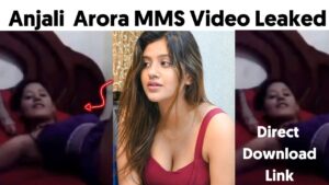 (Full Video) Anjali Arora MMS Video Download - कच्चा बादाम गर्ल का प्राइवेट वीडियो हुआ लीक