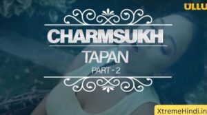 Charmsukh Tapan Part 2 Web Series Telegram Link 480p 720p 1080p
