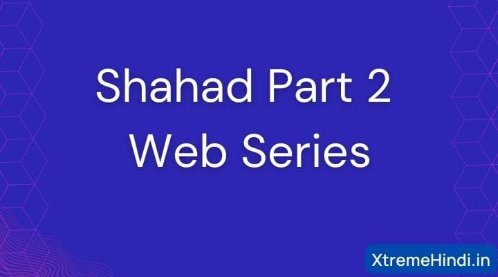 Shahad Part 2 Web Series Download